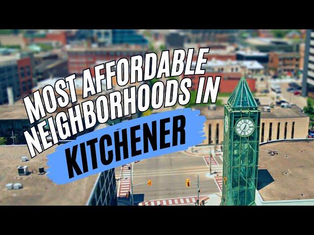 Most Affordable Neighborhoods in Kitchener, Ontario - Canada Moves You