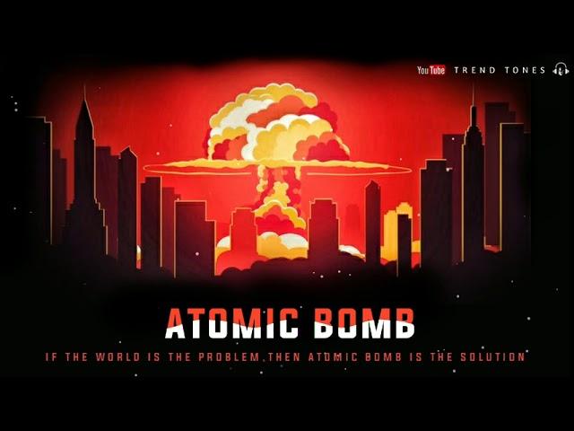 The Atomic Bomb || Ringtone || Status || download link () || Trend Tones