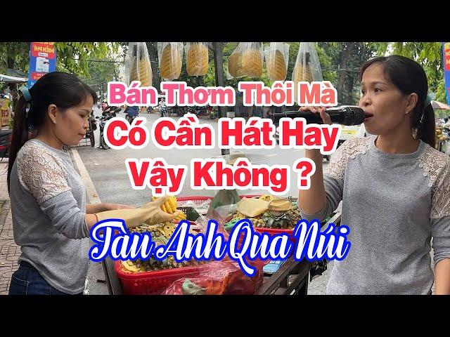 Tàu Anh Qua Núi - Ngọc Tú / Bán Thơm Thôi Mà Có Cần Hát Hay Vậy Không ?