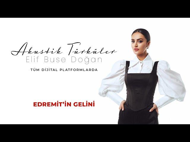 Elif Buse Doğan - Edremit'in Gelini