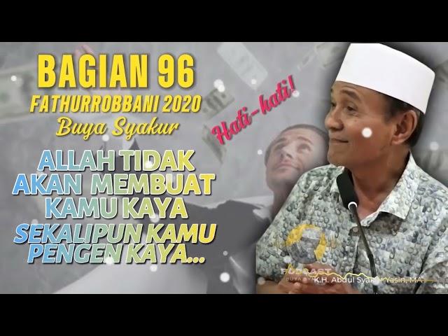  BAGIAN 96 | KAJIAN KITAB FATHURROBBANI BUYA SYAKUR DOKUMENTASI 2018 #buyasyakur #tasawuf #ngaji