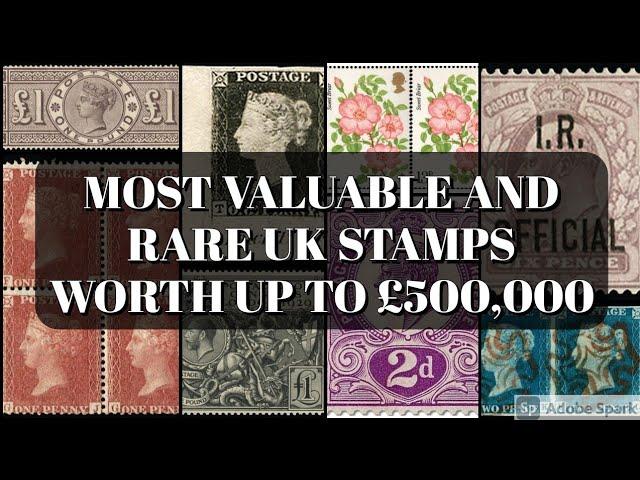 Most Valuable and Rare UK stamps worth up to £500,000