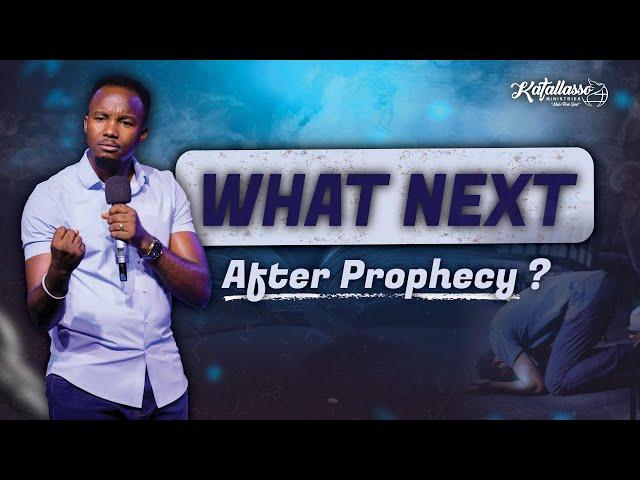 What Next After Prophecy? || Apostle Joseph Above || Katallasso Fellowship 156