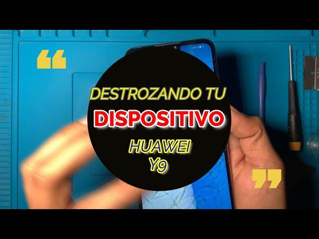 DESTROZANDO TU HUAWEI Y9 //DESENSAMBLE // DESMONTAJE //DISASSEMBLY 