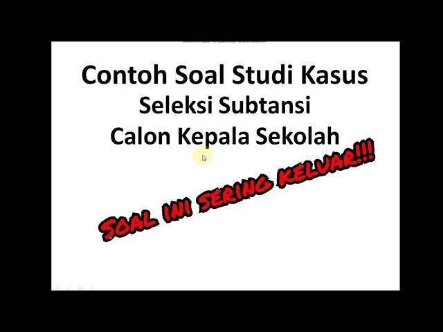 4 Contoh Soal Studi Kasus Seleksi Substansi Calon Kepala Sekolah