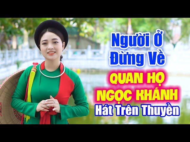 LK Dân Ca Quan Họ Bắc Ninh 2024  Giọng Ca Liền Chị Ngọc Khánh ►LK Người Ở Đừng Về