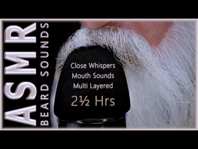 2½ Hrs of Layered ASMR Beard Sounds, Soft, Unintelligible, Male-Whispering and Relaxing Mouth Sounds