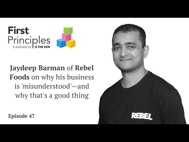 Jaydeep Barman, Rebel Foods | Rohin Dharmakumar | First Principles by The Ken