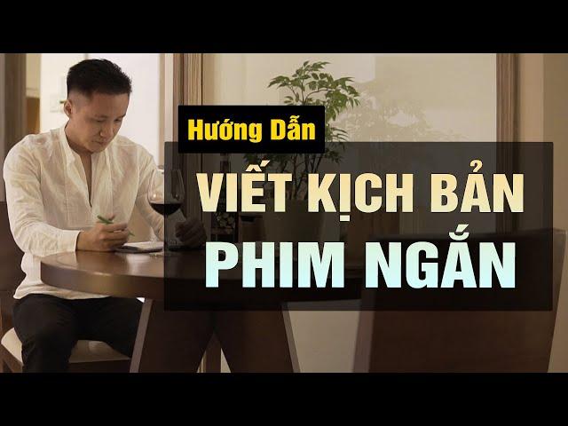 Cách Viết KỊCH BẢN PHIM NGẮN Phong Cách Điện Ảnh | Làm Video Triệu View | Hồ Mạnh Thắng