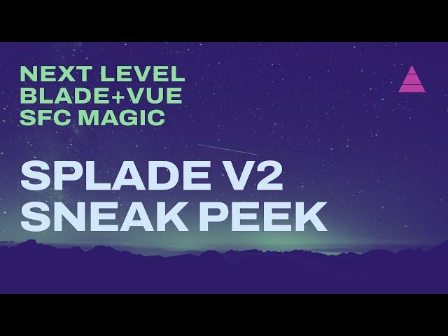 Next Level Blade+Vue SFC Magic with the upcoming Splade v2 and Splade Core.