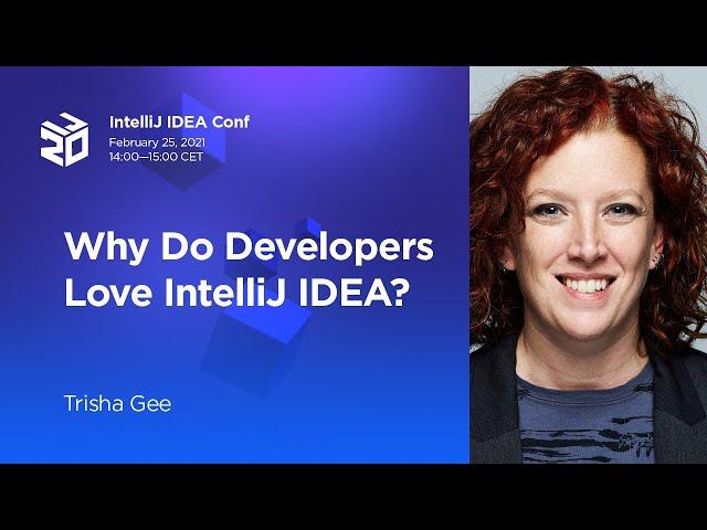 Why Do Developers Love IntelliJ IDEA? By Trisha Gee