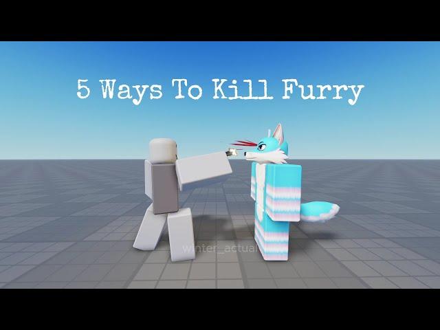 5 Ways To Kill A Furry