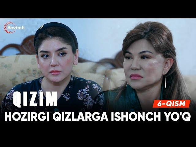 Qizim 6-qism | Anons | Hozirgi qizlarga ishonch yo'q