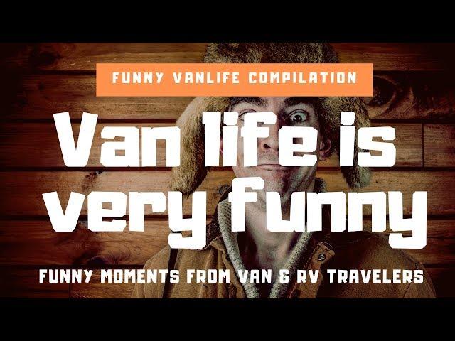 Van life is SH*TTY, funny compilation. #1