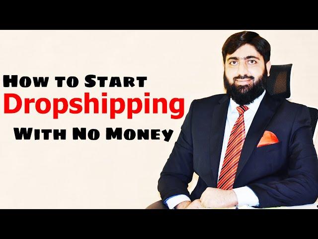 How to Start Dropshipping With No Money, Mirza Muhammad Arslan, How To Make Money Online