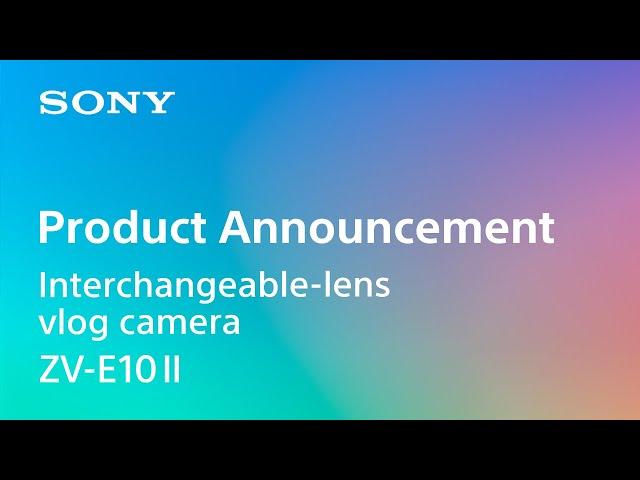 Product Announcement vlog camera ZV-E10 II | Sony | α [Subtitle available in 21 languages]