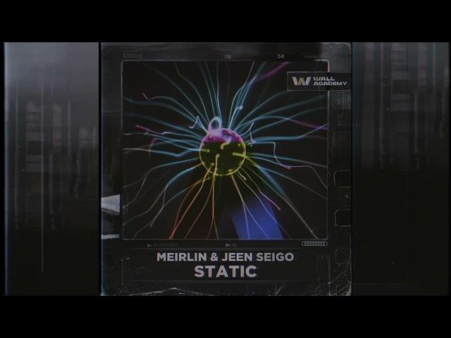 MEIRLIN & JEEN SEIGO - Static [WALL Academy]