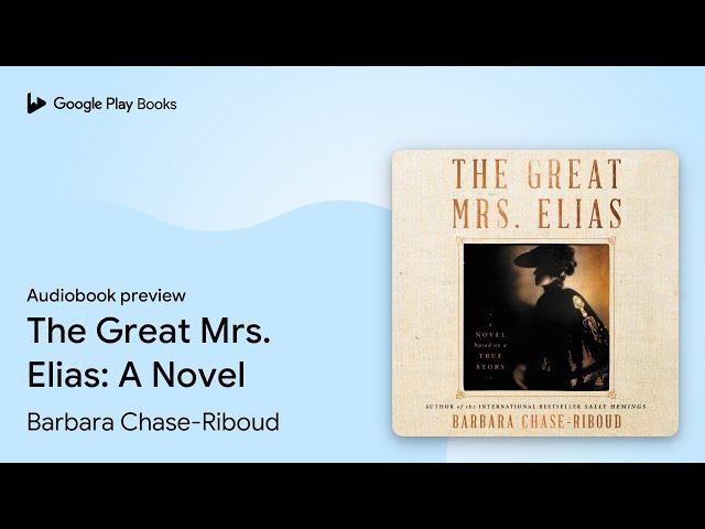 The Great Mrs. Elias: A Novel by Barbara Chase-Riboud · Audiobook preview