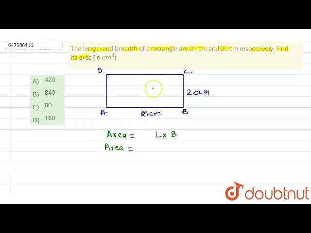 The length and breadth of a rectangle are 21 cm and 20 cm respectively. Find its area (in cm^(2)...