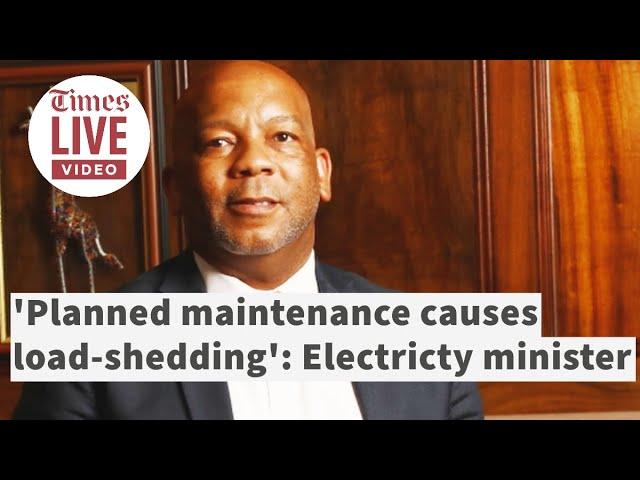 'Planned maintenance causes load-shedding': Electricity minister on latest stage 6 power cuts