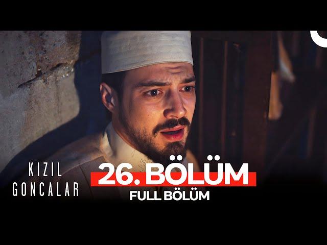 Kızıl Goncalar 26. Bölüm