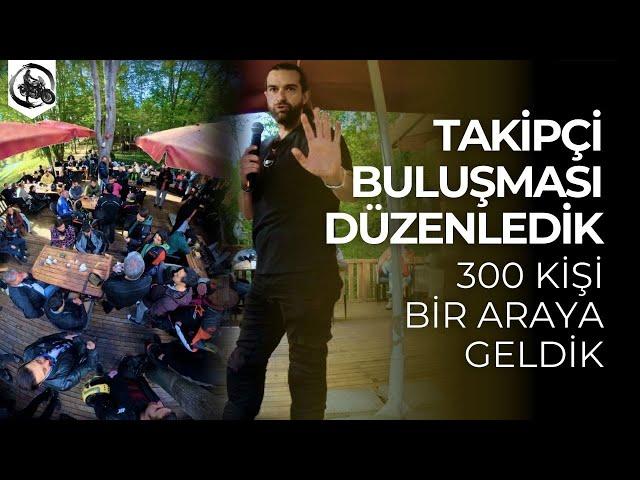 Takipçi Buluşması Düzenledik | 300 Kişi Bir Araya Geldik