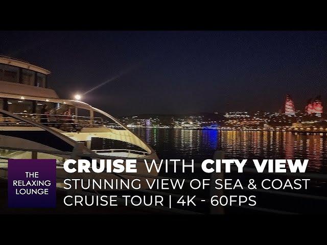 CRUISE with CITY VIEW | 4k - 60fps | Stunning Caspian Sea & Coastline View | Cruise Tour Baku