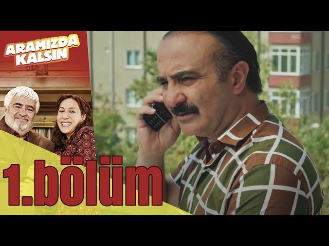 Aramızda Kalsın 1. Bölüm