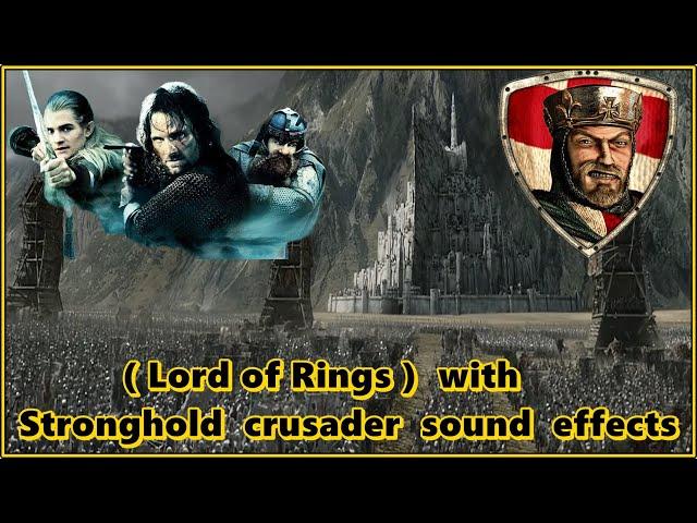 Lord of rings movie with Stronghold crusader sound effects @fireflyworlds