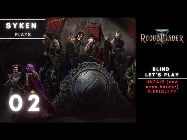 #02 Warhammer 40k Rogue Trader // Blind LetsPlay UNFAIR+ Difficulty