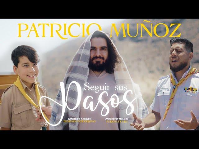 Patricio Muñoz - Seguir sus pasos - (VIDEO OFICIAL)