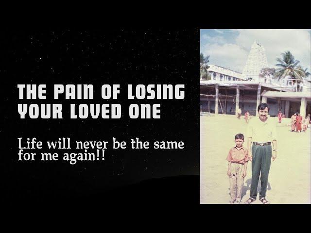 The pain of losing your most loved one