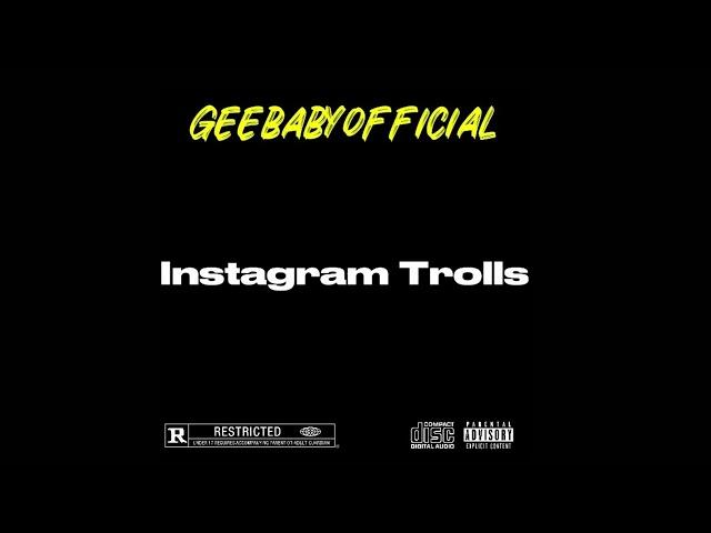 Geebabyofficial - Instagram Trolls (Audio)