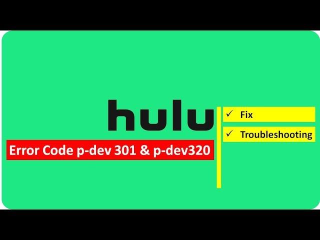 Fix Hulu Error p-dev 301 & p-dev 320