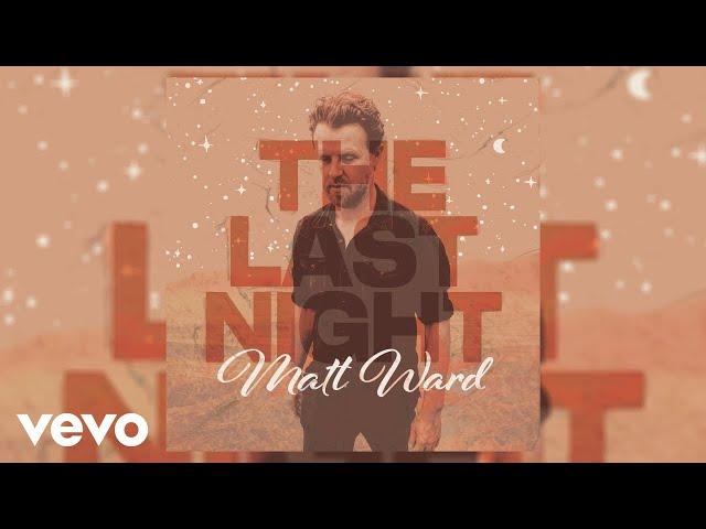 Matt Ward - The Last Night (Official Audio)