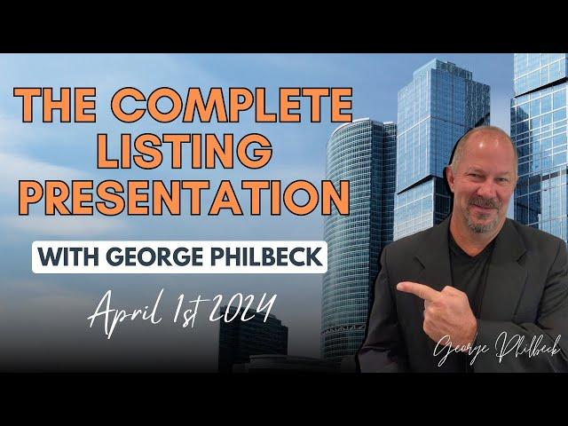 The COMPLETE Listing Presentation with George Philbeck