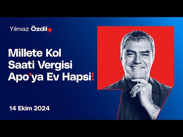 Millete Kol Saati Vergisi Apo'ya Ev Hapsi! - Yılmaz Özdil