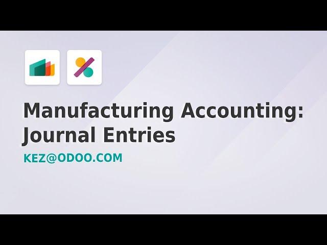 Manufacturing Accounting: Journal Entries - Odoo 17 (Part 2 of 4)