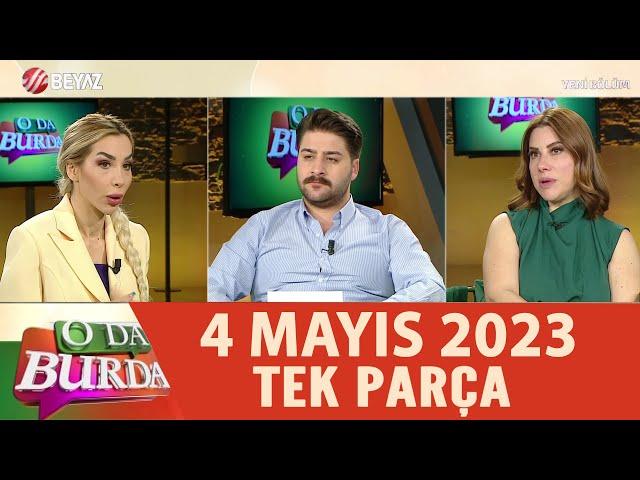 O Da Burda 4 Mayıs 2023