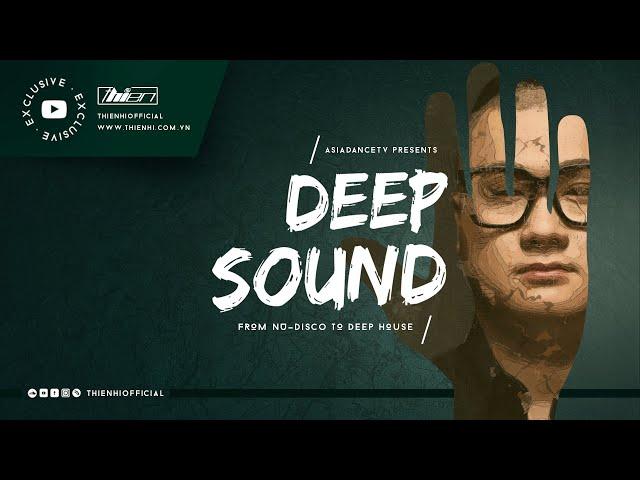 DEEP SOUND | 𝗙𝗿𝗼𝗺 𝗡𝘂-𝗗𝗶𝘀𝗰𝗼 𝗧𝗼 𝗗𝗲𝗲𝗽 𝗛𝗼𝘂𝘀𝗲 - Thien Hi