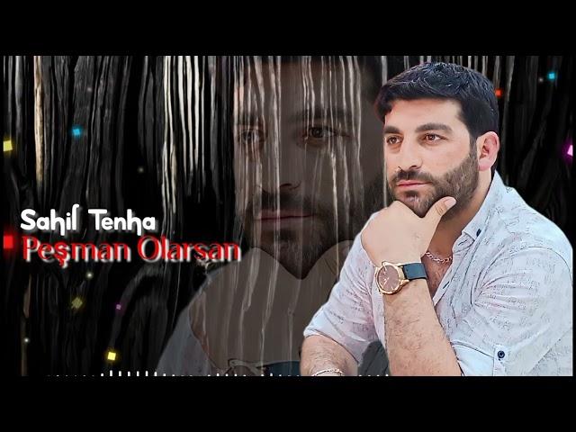 Sahil Tenha - Pesman Olarsan 2024 (MusicYes) OFFİCİAL #trendingvideo