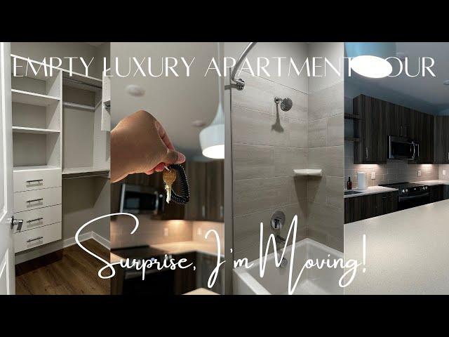 EMPTY LUXURY APARTMENT TOUR | Surprise, I'm Moving!