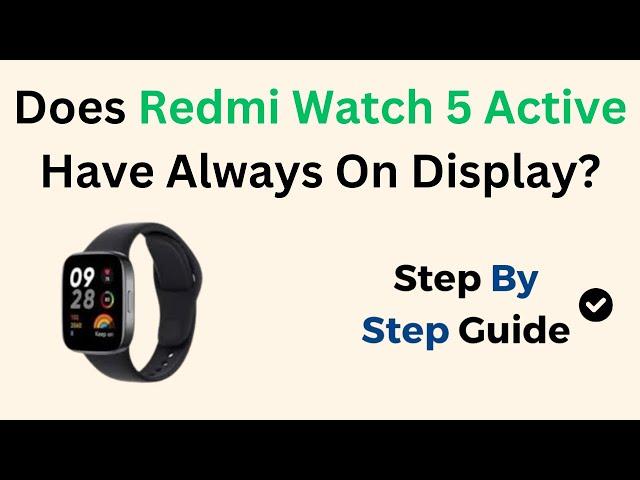 Does Redmi Watch 5 Active Have Always On Display?