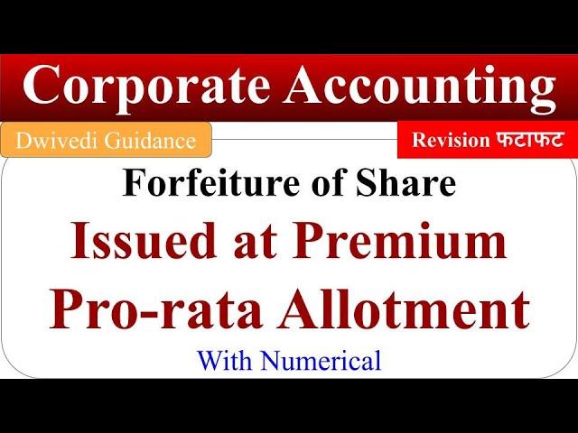 Numerical : Forfeited Share, Issued At Premium, pro-rata allotment, Corporate Accounting bcom, ncert