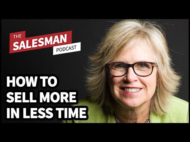 How To Sell More In Less Time With Jill Konrath / Salesman Podcast