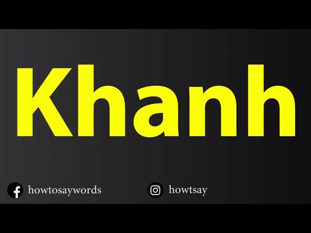 How To Pronounce Khanh