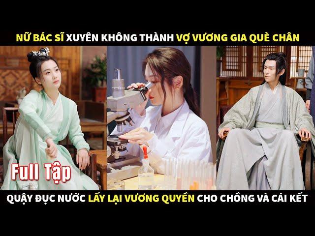 Nữ bác sĩ xuyên không thành Vợ của Vương gia què chân, quậy đục nước lấy lại vương quyền cho chồng