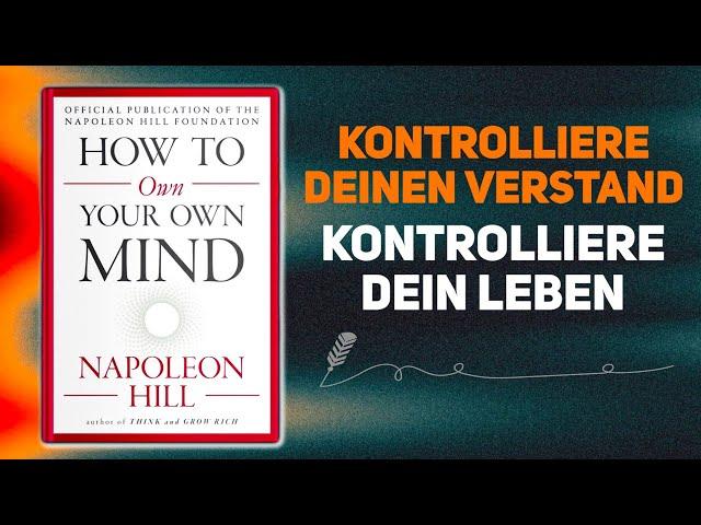 Wie Sie Ihren EIGENEN GEIST BEHERRSCHEN von Napoleon Hill | Hörbuch