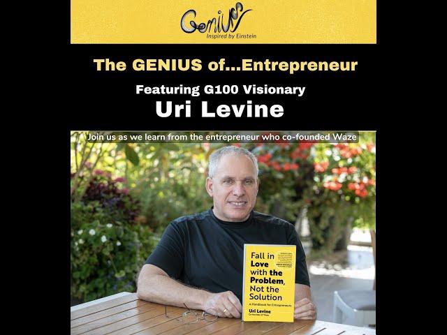 Genius of...Entrepreneur featuring Uri Levine, G100 Visionary, Entrepreneur, Author