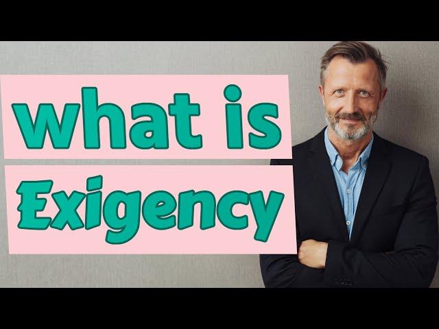 Exigency | Meaning of exigency 